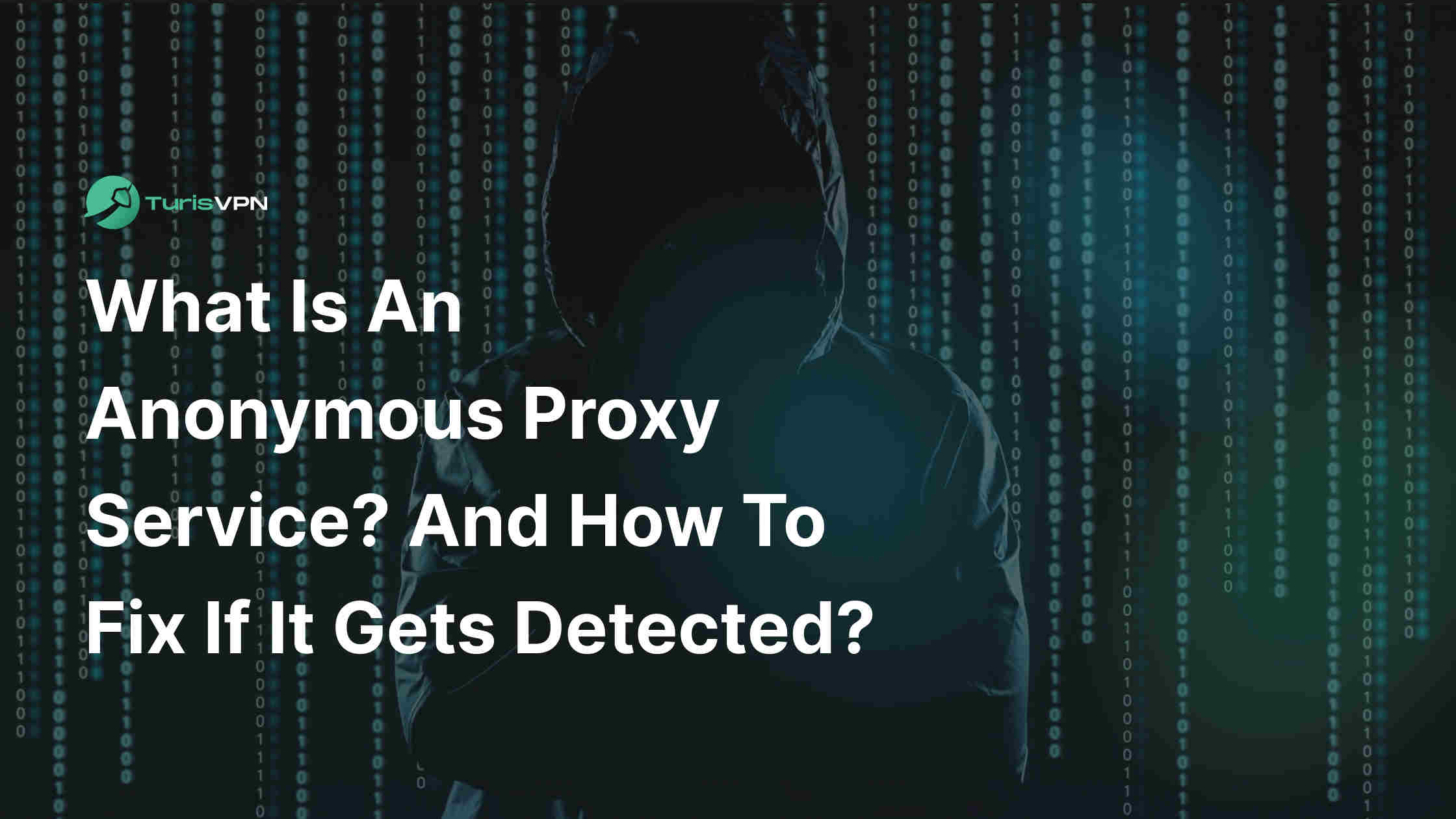 What Is an Anonymous Proxy Service? And How to Fix If It Gets Detected?