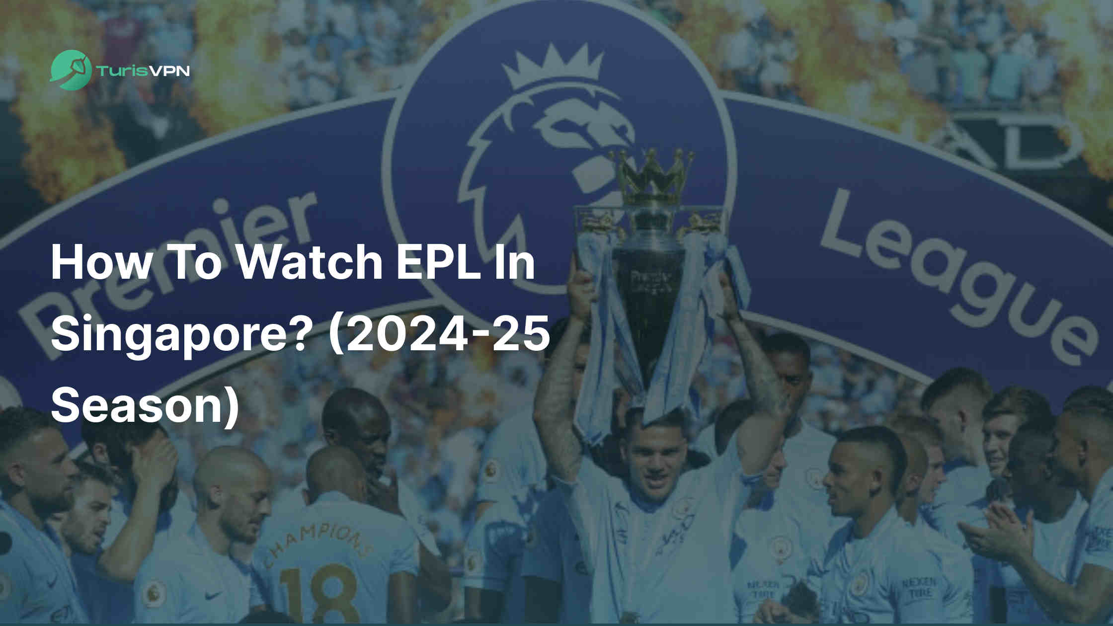 How To Watch EPL in Singapore? (2024-25 Season)