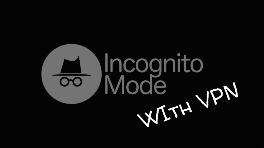 How To Use VPN On Incognito Mode