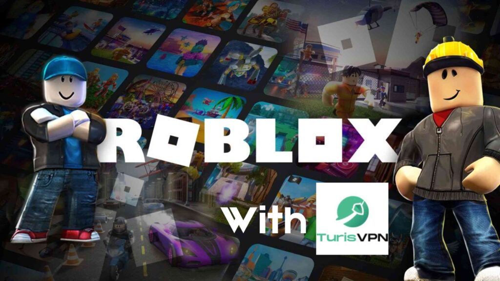 Get TurisVPN For Roblox To Play Smoother And Safer