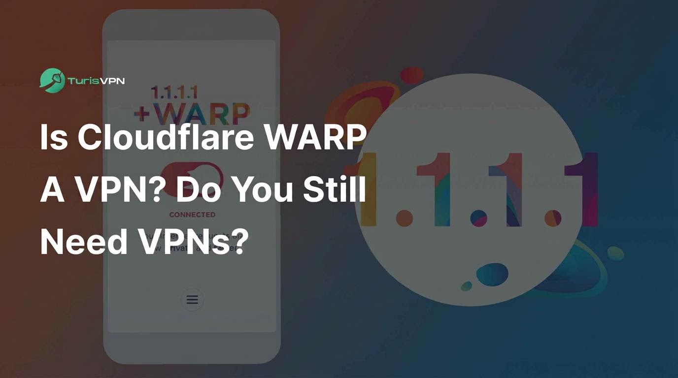 Is Cloudflare WARP a VPN? Do You Still Need VPNs?