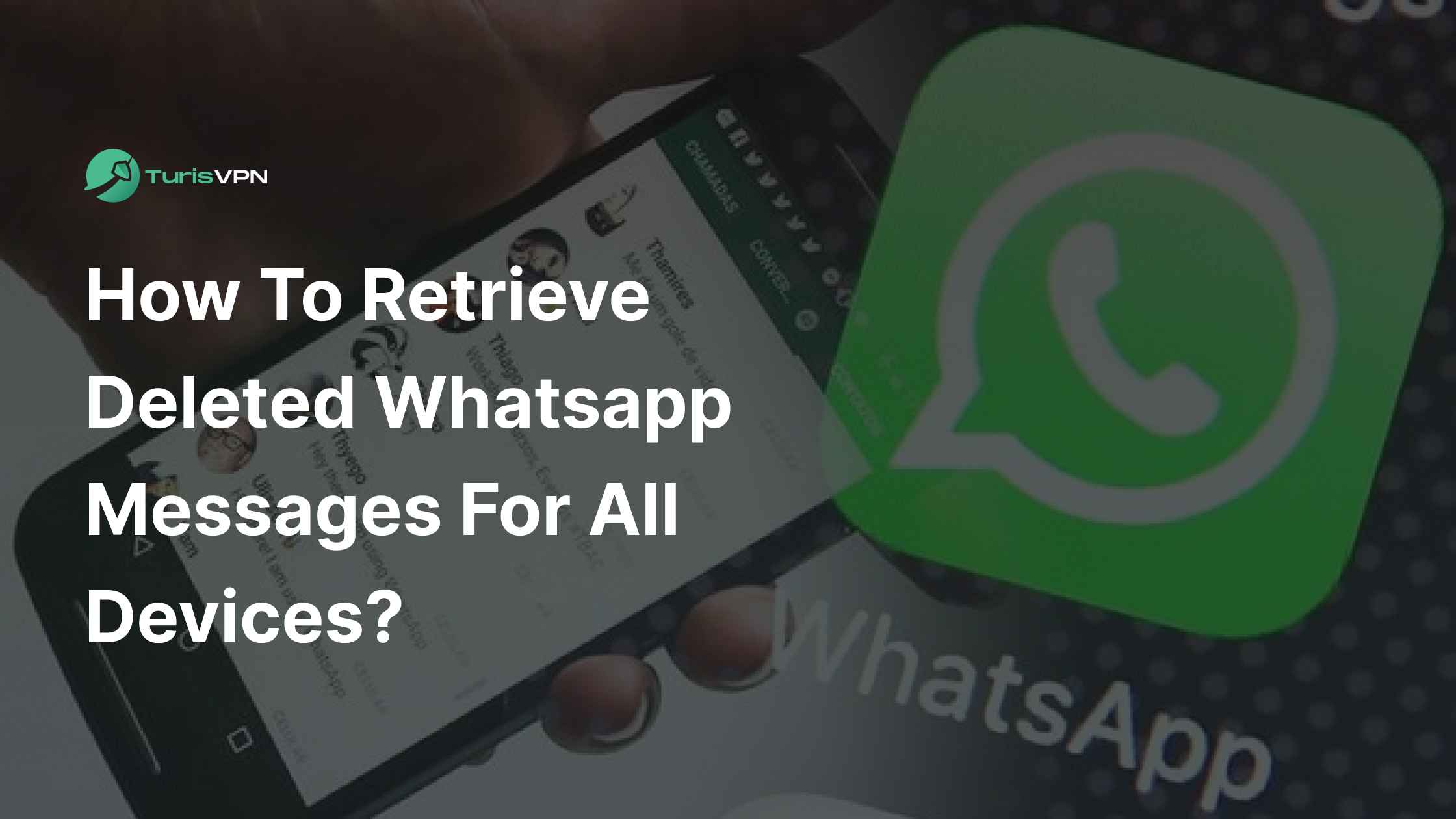 How To Retrieve Deleted WhatsApp Messages For All Devices?