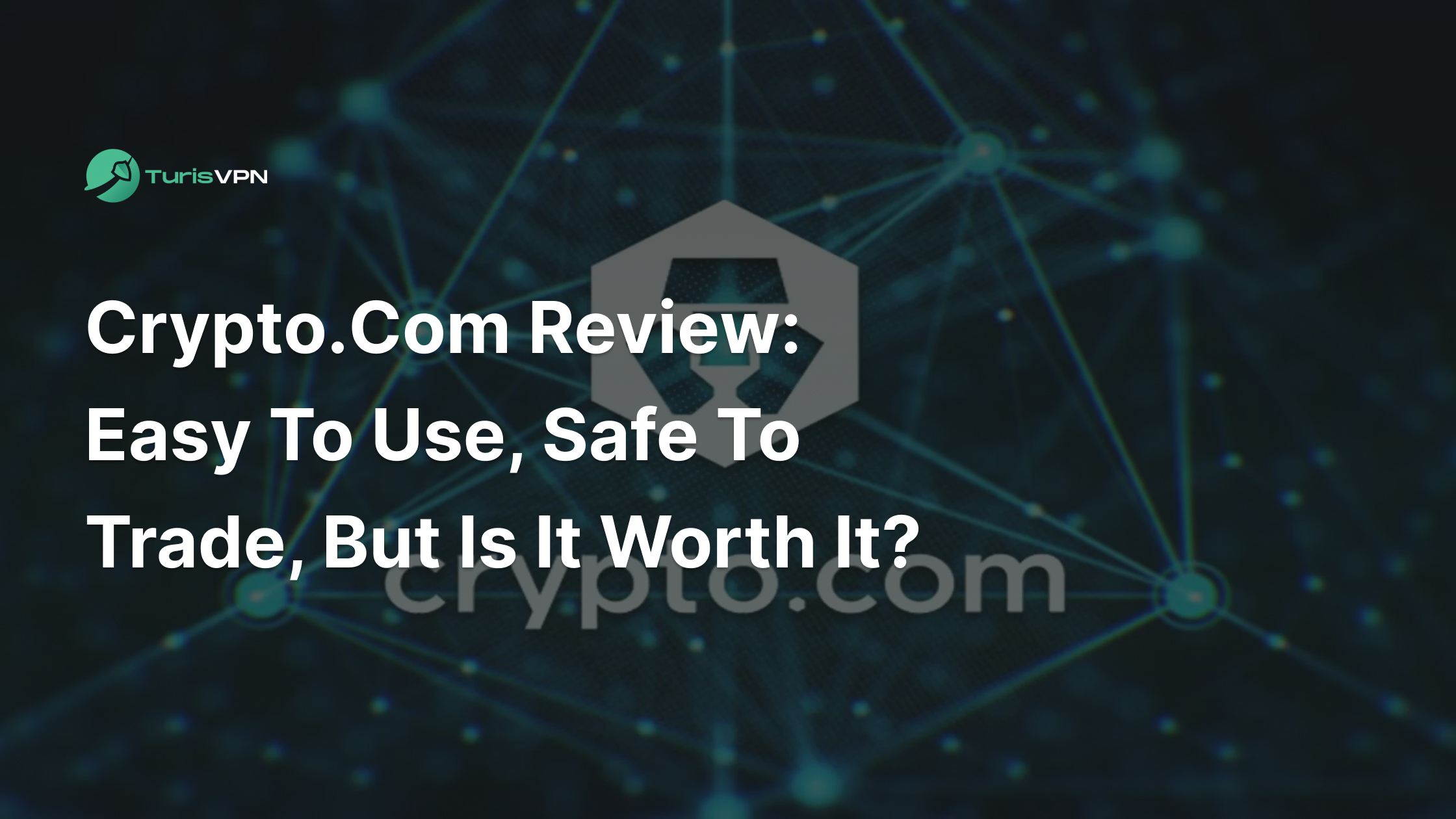 Crypto.com Review: Easy to Use, Safe to Trade, But Is It Worth It?