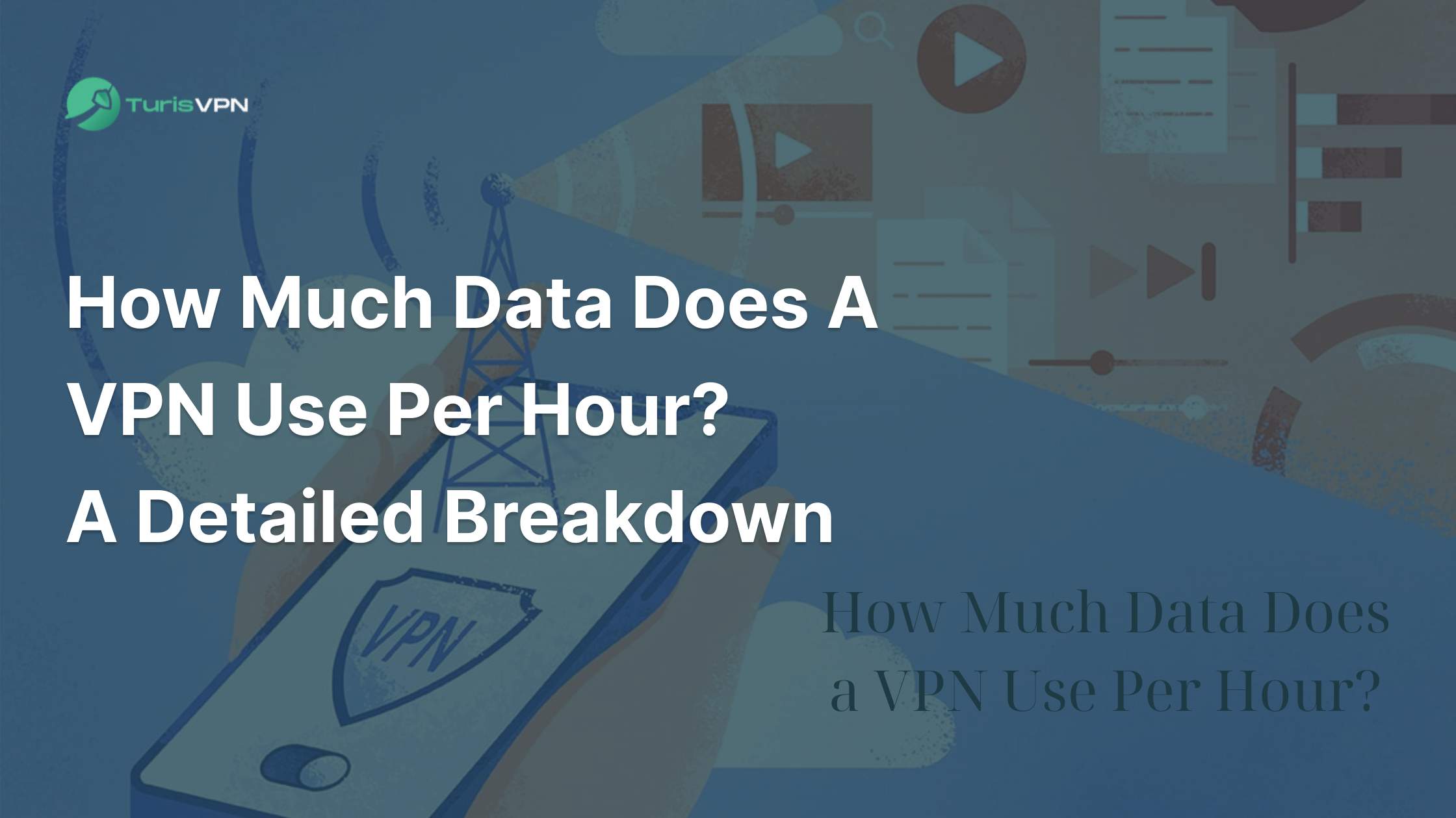 How Much Data Does a VPN Use Per Hour? A Detailed Breakdown