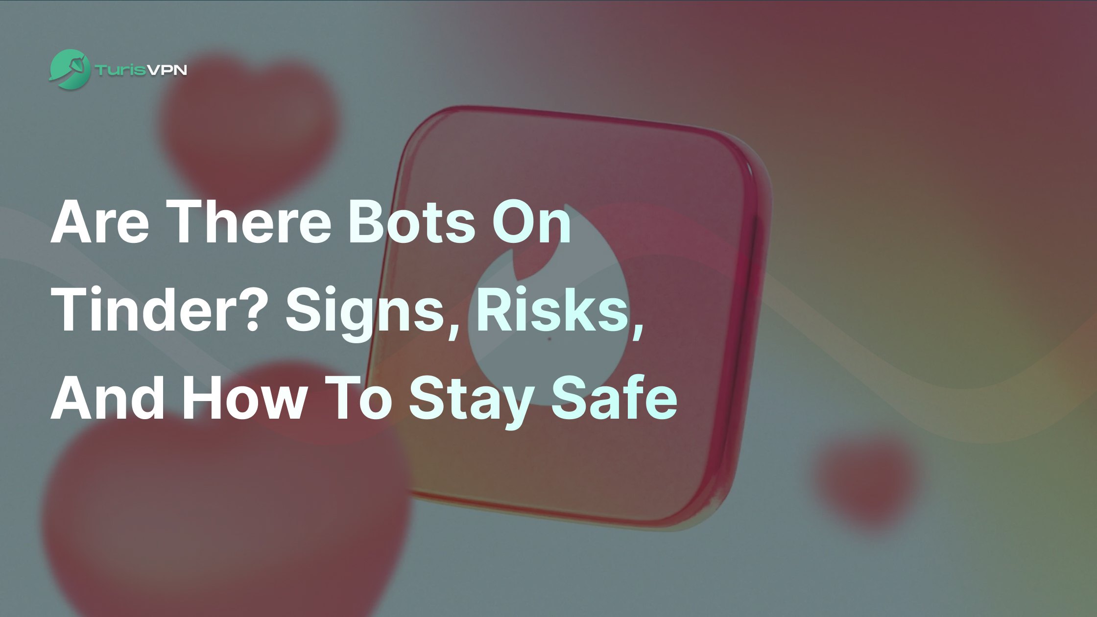 Are There Bots On Tinder? Signs, Risks, And How To Stay Safe