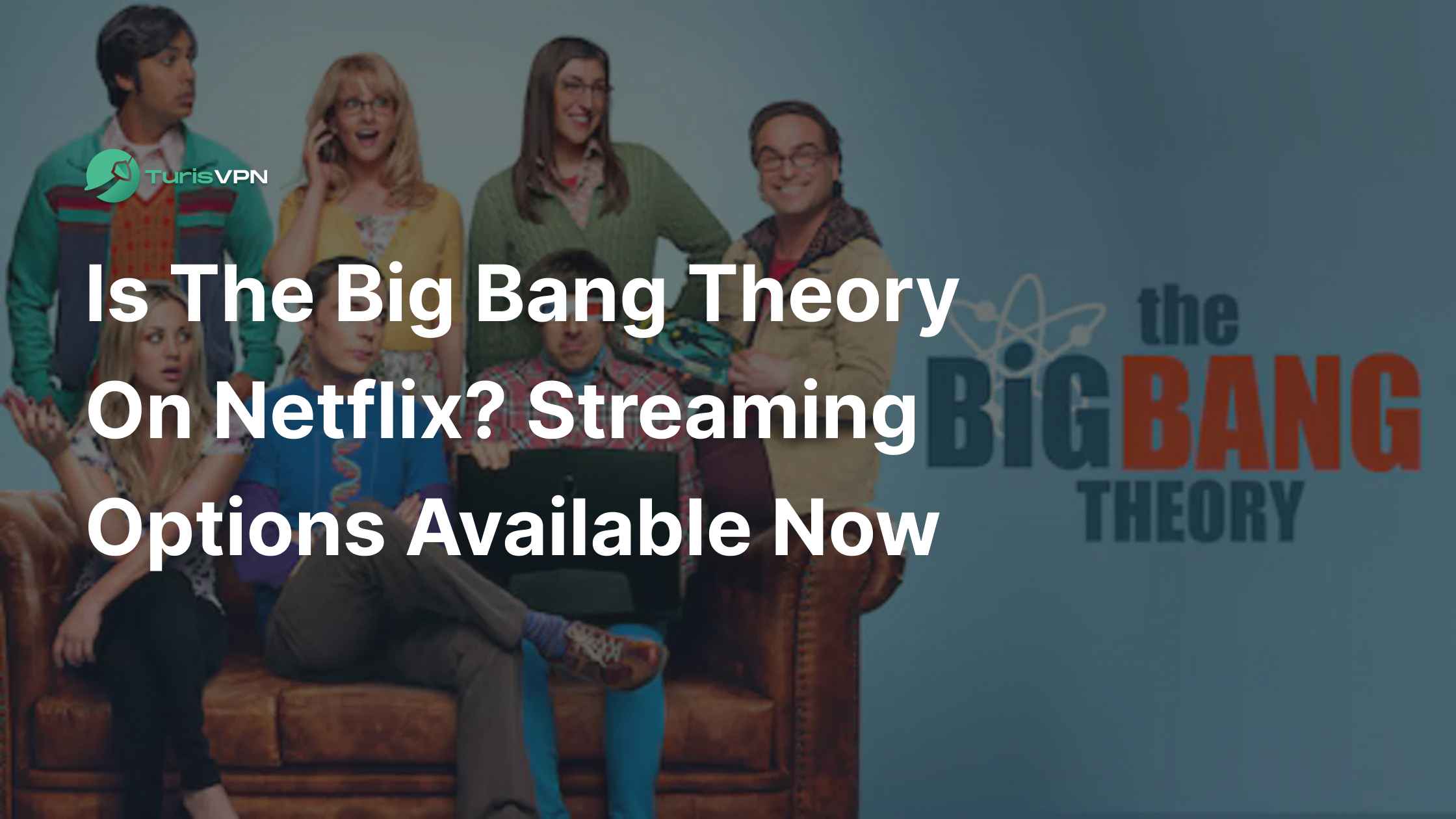 Is The Big Bang Theory on Netflix? Streaming Options Available Now