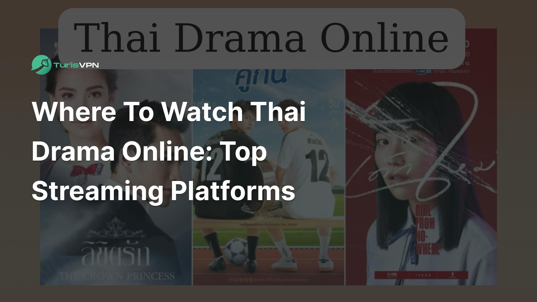Where To Watch Thai Drama Online: Top Streaming Platforms (2025)