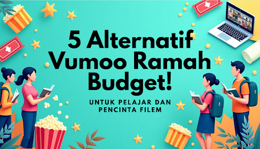 5 Alternatif Vumoo yang Ramah Budget untuk Pelajar Dan Pencinta Filem