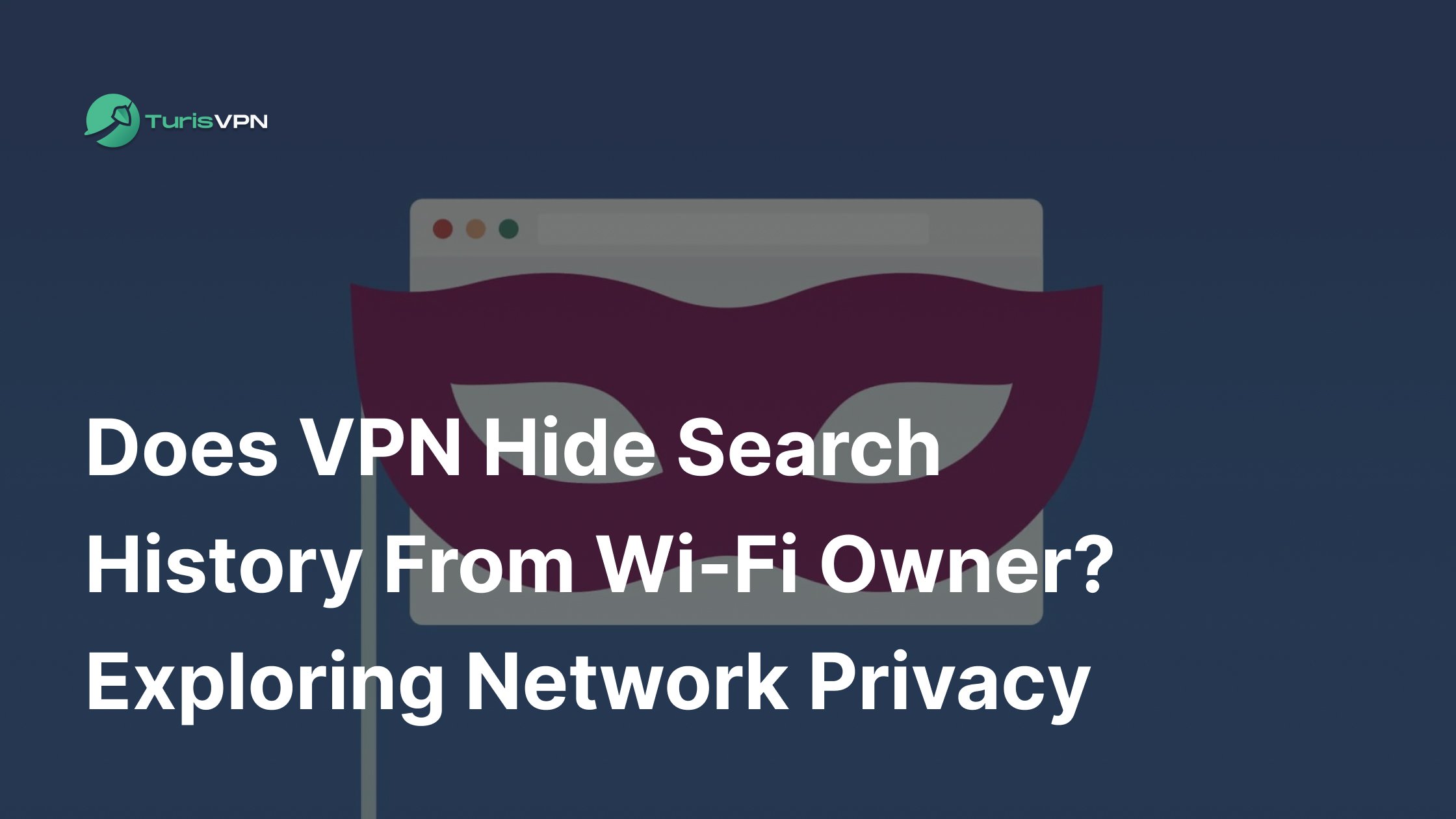 Does VPN Hide Search History from Wi-Fi Owner? Exploring Network Privacy