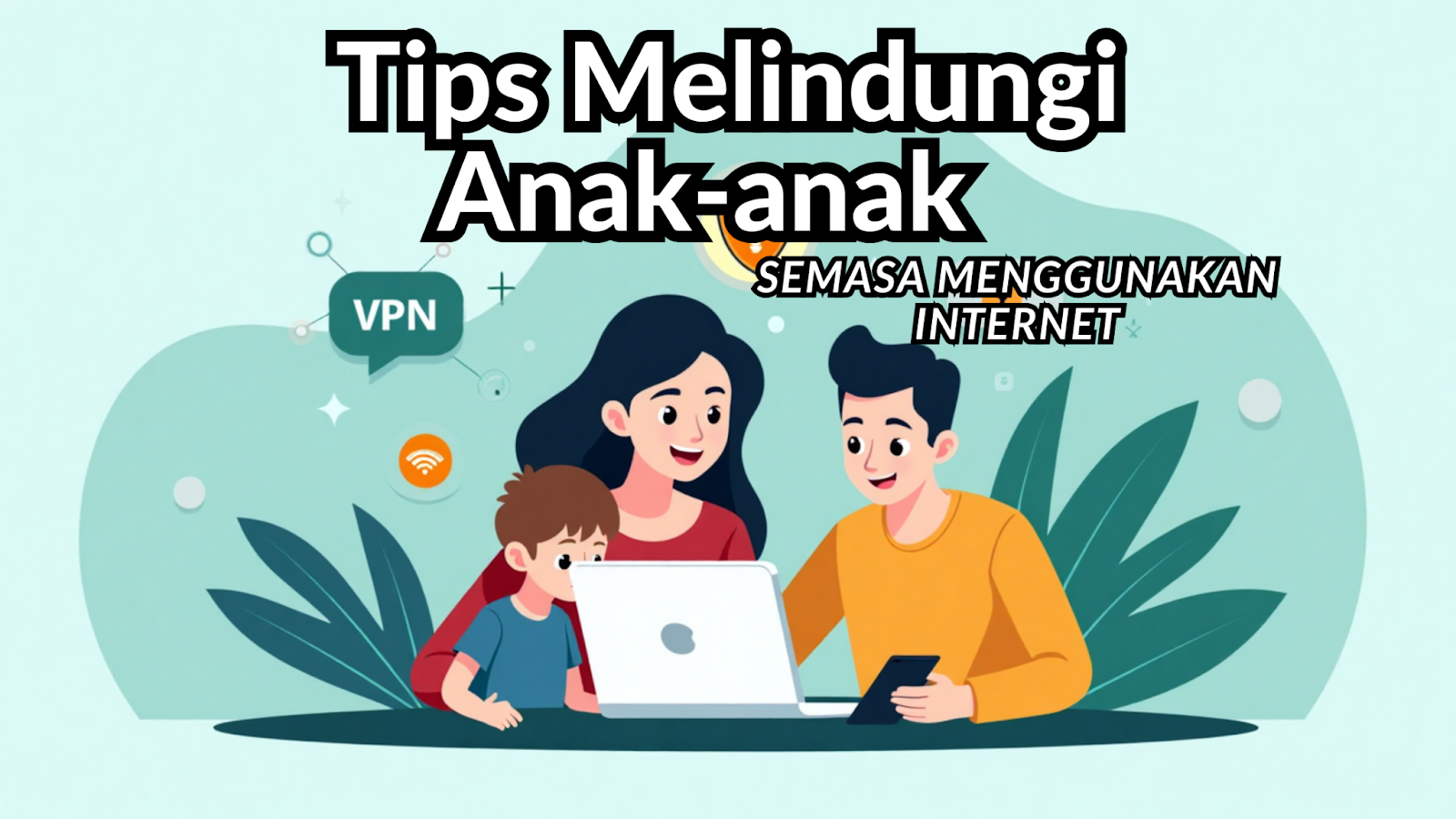 Tips Melindungi Anak-anak Semasa Menggunakan Internet  thumbnail