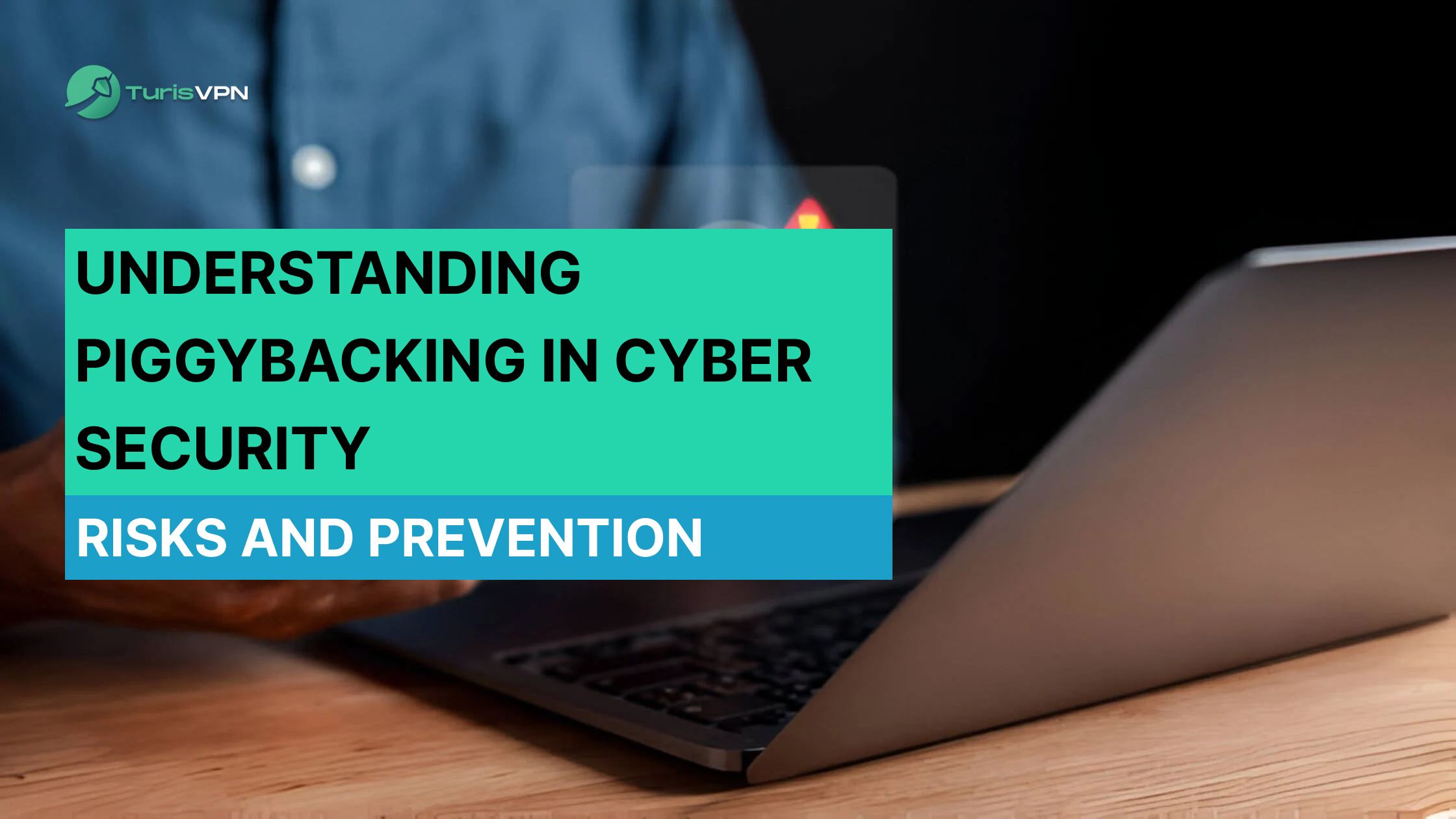 Understanding Piggybacking in Cyber Security: Risks and Prevention thumbnail