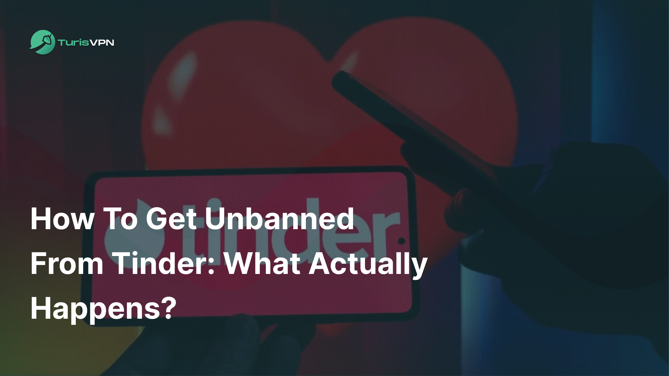 How to Get Unbanned from Tinder: What Actually Happens?