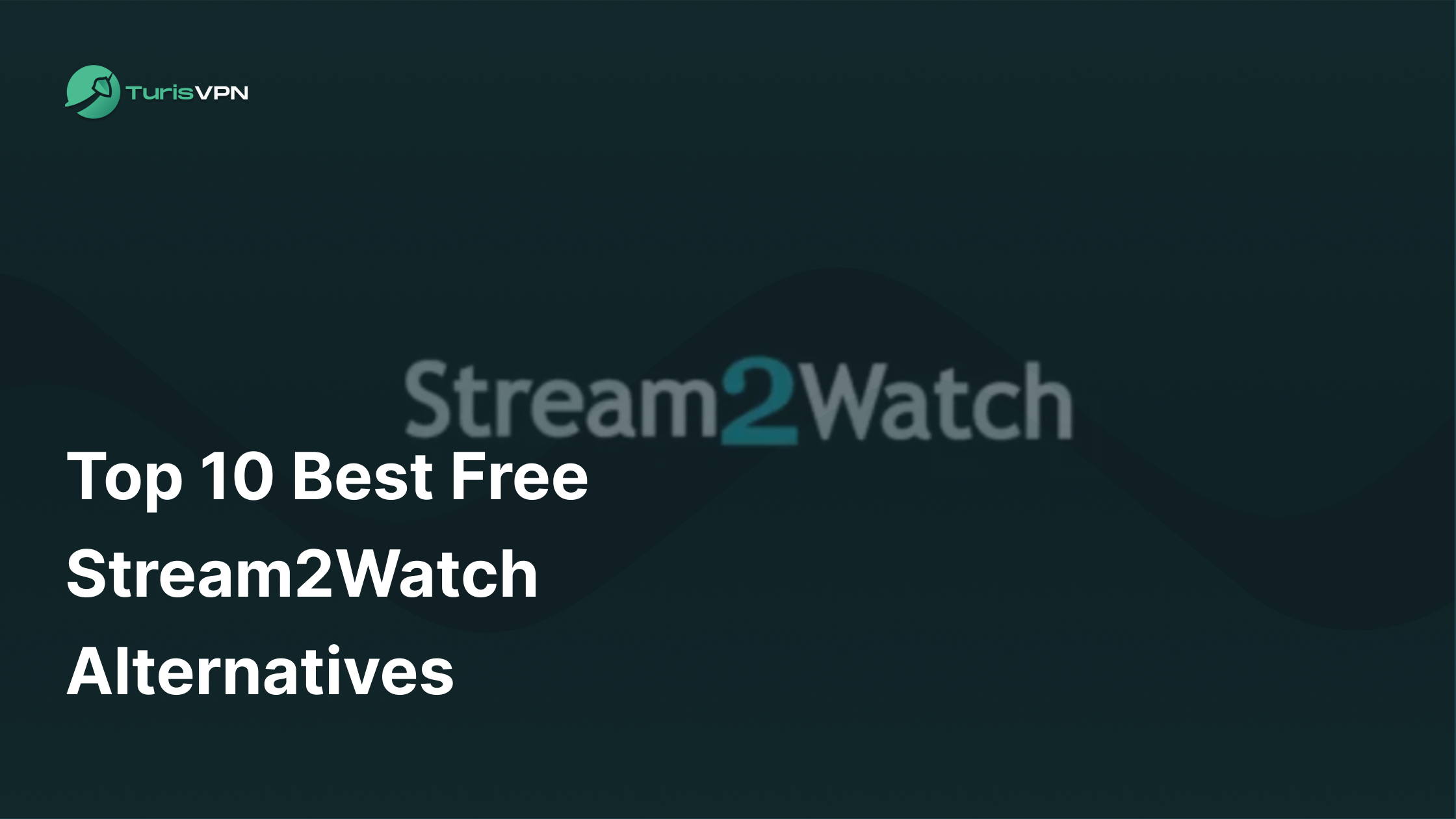 Top 10 Best Free Stream2Watch Alternatives